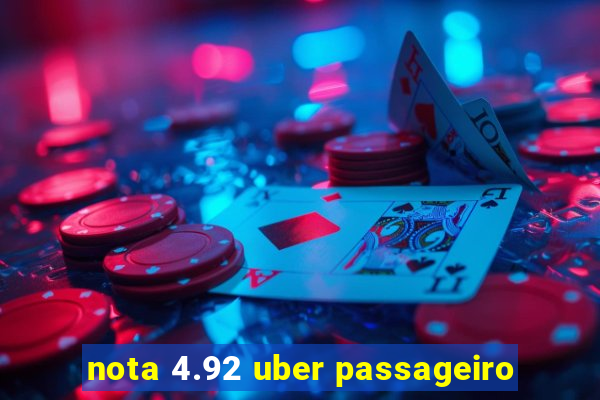 nota 4.92 uber passageiro